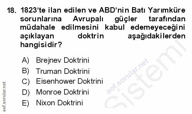18. soru: 1823'te ilan edilen ve ABD'nin Batı Yarımküre sorunlarına Avrupalı güçler tarafından müdahale edilmesini kabul edemey…