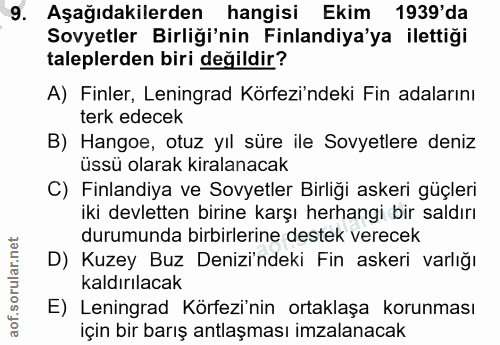 9. soru: Aşağıdakilerden hangisi Ekim 1939'da Sovyetler Birliği'nin Finlandiya'ya ilettiği taleplerden biri değildir? A) Finle…
