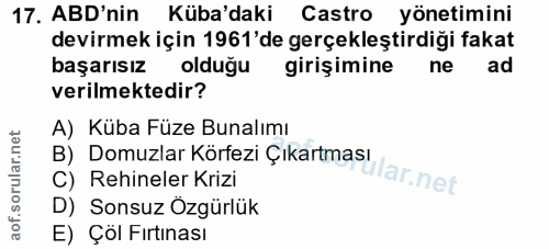17. soru: ABD'nin Küba'daki Castro yönetimini devirmek için 1961'de gerçekleştirdiği fakat başarısız olduğu girişimine ne ad ve…