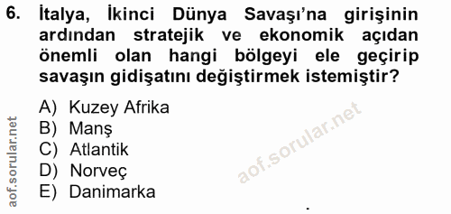 6. soru: Italya, İkinci Dünya Savaşı'na girişinin ardından stratejik ve ekonomik açıdan önemli olan hangi bölgeyi ele geçirip…