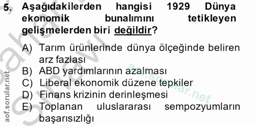 5. soru: Aşağıdakilerden hangisi 1929 Dünya ekonomik bunalımını tetikleyen gelişmelerden biri değildir? A) Tarım ürünlerinde d…