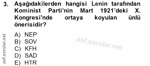 3. soru: Aşağıdakilerden hangisi Lenin tarafından Kominist Parti'nin Mart 1921'deki X. Kongresi'nde ortaya koyulan ünlü öneris…