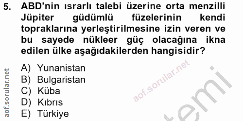 5. soru: ABD'nin ısrarlı talebi üzerine orta menzilli Jüpiter güdümlü füzelerinin kendi topraklarına yerleştirilmesine izin ve…