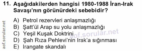 11. soru: Aşağıdakilerden hangisi 1980-1988 İran-Irak Savaşı'nın görünürdeki sebebidir? A) Petrol rezervleri anlaşmazlığı B) Şa…