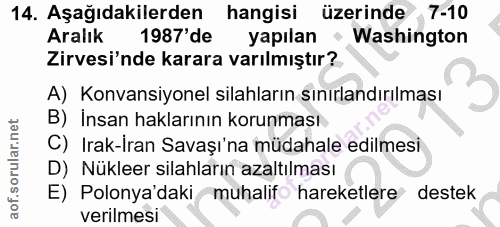 14. soru: Aşağıdakilerden hangisi üzerinde 7-10 Aralık 1987'de yapılan • Washington Zirvesi'nde karara varılmıştır? A) Konvansi…
