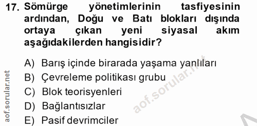 17. soru: Sömürge yönetimlerinin tasfiyesinin ardından, Doğu ve Batı blokları dışında ortaya çıkan yeni siyasal akım aşağıdakil…