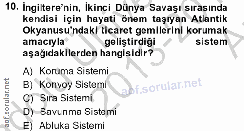 10. soru: Ingiltere'nin, İkinci Dünya Savaşı sırasında kendisi için hayati önem taşıyan Atlantik Okyanusu'ndaki ticaret gemiler…