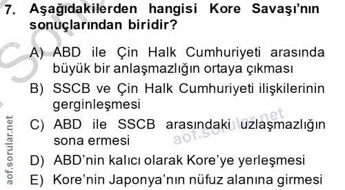 7. soru: Aşağıdakilerden hangisi Kore Savaşı'nın sonuçlarından biridir? A) ABD ile Çin Halk Cumhuriyeti arasında büyük bir anl…