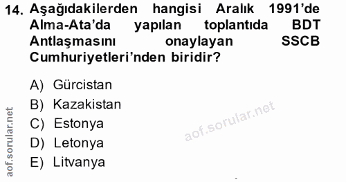 14. soru: Aşağıdakilerden hangisi Aralik 1991'de Alma-Ata'da yapılan toplantıda BDT Antlaşmasını onaylayan SSCB Cumhuriyetleri'…