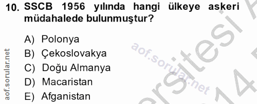 10. soru: SSCB 1956 yılında hangi ülkeye askeri müdahalede bulunmuştur? A) Polonya B) Çekslovakya aof.sory C) Doğu Almanya D) M…