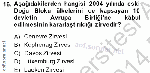 16. soru: Aşağıdakilerden hangisi 2004 yılında eski Doğu Bloku ülkelerini de kapsayan 10 devletin Avrupa Birliği'ne kabul edilm…