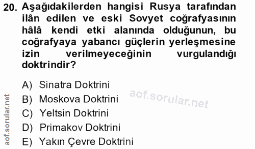 20. soru: Aşağıdakilerden hangisi Rusya tarafindan ilân edilen ve eski Sovyet coğrafyasının hâlâ kendi etki alanında olduğunun,…