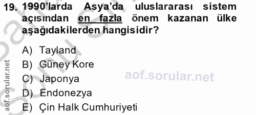 19. soru: 1990'larda Asya'da uluslararası sistem açısından en fazla önem kazanan ülke aşağıdakilerden hangisidir? A) Tayland B)…