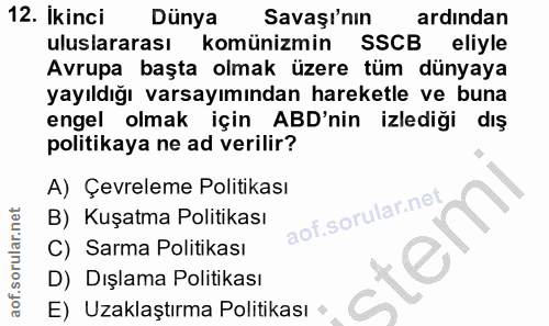 12. soru: İkinci Dünya Savaşı'nın ardından uluslararası komünizmin SSCB eliyle Avrupa başta olmak üzere tüm dünyaya yayıldığı v…