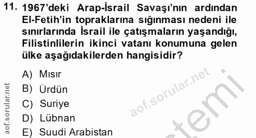 11. soru: 1967'deki Arap-İsrail Savaşı'nın ardından El-Fetih'in topraklarına sığınması nedeni ile sınırlarında İsrail ile çatış…