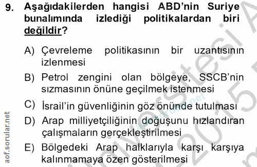 9. soru: Aşağıdakilerden hangisi ABD'nin Suriye bunalımında izlediği politikalardan biri değildir? A) Çevreleme politikasının…