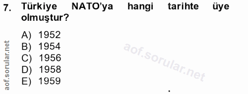 7. soru: Türkiye NATO'ya hangi tarihte üye olmuştur? A) 1952 B) 1954 C) 1956 D) 1958 E) 1959