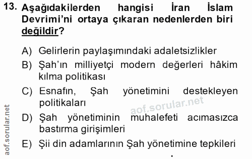 13. soru: Aşağıdakilerden hangisi İran Islam Devrimi'ni ortaya çıkaran nedenlerden biri değildir? A) Gelirlerin paylaşımındaki…