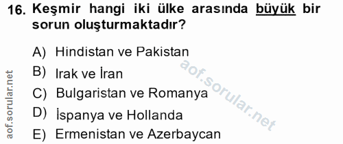 16. soru: Keşmir hangi iki ülke arasında büyük bir sorun oluşturmaktadır? A) Hindistan ve Pakistan B) Irak ve Iran C) Bulgarist…