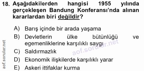 18. soru: Aşağıdakilerden hangisi 1955 yılında gerçekleşen Bandung Konferansı'nda alınan kararlardan biri değildir? A) Barış iç…