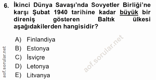 6. soru: İkinci Dünya Savaşı'nda Sovyetler Birliği'ne karşı Şubat 1940 tarihine kadar büyük bir direniş gösteren Baltık ülkesi…