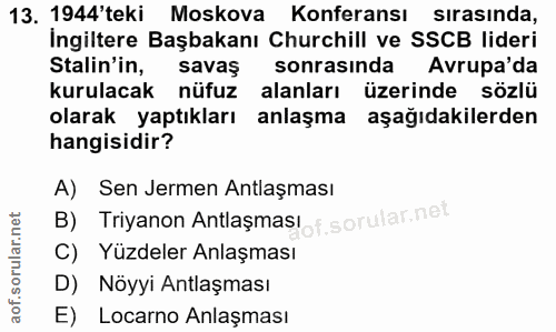 13. soru: 1944'teki Moskova Konferansı sirasında, Ingiltere Başbakanı Churchill ve SSCB lideri Stalin'in, savaş sonrasında Avru…