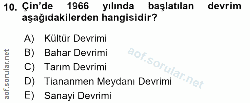 10. soru: Çin'de 1966 yılında başlatılan devrim aşağıdakilerden hangisidir? A) Kültür Devrimi B) Bahar Devrimi aof.sol C) Tarım…