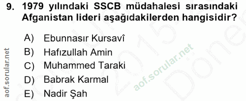 9. soru: 1979 yılındaki SSCB müdahalesi sırasındaki Afganistan lideri aşağıdakilerden hangisidir? A) Ebunnasır Kursavi B) Hafı…