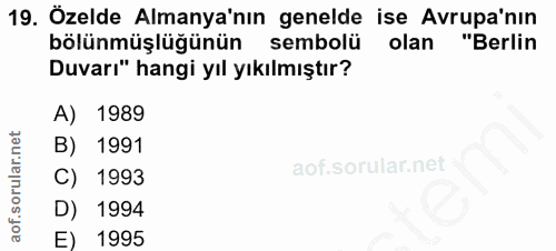 19. soru: Özelde Almanya'nın genelde ise Avrupa'nın bölünmüşlüğünün sembolü olan "Berlin Duvarı" hangi yıl yıkılmıştır? A) 1989…