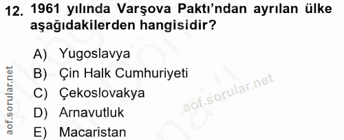 12. soru: 1961 yılında Varşova Paktı'ndan ayrılan ülke aşağıdakilerden hangisidir? A) Yugoslavya B) Çin Halk Cumhuriyeti C) Çek…