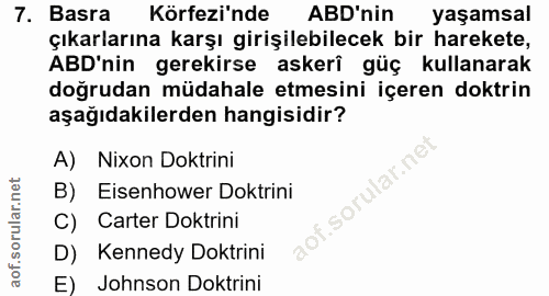 7. soru: Basra Körfezi'nde ABD'nin yaşamsal çıkarlarına karşı girişilebilecek bir harekete, ABD'nin gerekirse askerî güç kulla…