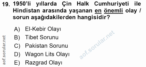 19. soru: 1950'li yıllarda Çin Halk Cumhuriyeti ile Hindistan arasında yaşanan en önemli olay / sorun aşağıdakilerden hangisidi…