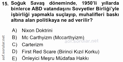 15. soru: Soğuk Savaş döneminde, 1950'li yıllarda binlerce ABD vatandaşını Sovyetler Birliği'yle işbirliği yapmakla suçlayıp, m…