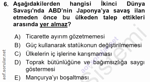 6. soru: Aşağıdakilerden hangisi ikinci Dünya Savaşı'nda ABD'nin Japonya'ya savaş ilan etmeden önce bu ülkeden talep ettikleri…
