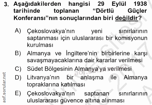 3. soru: Aşağıdakilerden hangisi 29 Eylül 1938 tarihinde toplanan "Dörtlü Güçler Konferansı"nın sonuçlarından biri değildir? A…