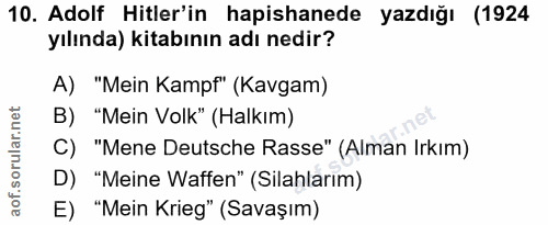 10. soru: Adolf Hitler'in hapishanede yazdığı (1924 yılında) kitabının adı nedir? A) "Mein Kampf" (Kavgam) B) "Mein Volk" (Halk…