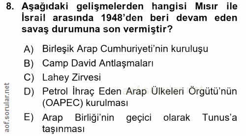 8. soru: Aşağıdaki gelişmelerden hangisi Mısır ile İsrail arasında 1948'den beri devam eden savaş durumuna son vermiştir? A) B…