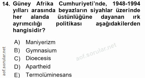 14. soru: Güney Afrika Cumhuriyeti'nde, 1948-1994 yılları arasında beyazların siyahlar üzerinde her alanda üstünlüğüne dayanan…
