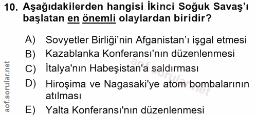 10. soru: Aşağıdakilerden hangisi İkinci Soğuk Savaş'ı başlatan en önemli olaylardan biridir? A) Sovyetler Birliği'nin Afganist…