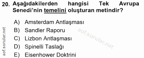 20. soru: Aşağıdakilerden hangisi Tek Avrupa Senedi'nin temelini oluşturan metindir? A) Amsterdam Antlaşması B) Sandler Raporu…