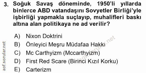 3. soru: Soğuk Savaş döneminde, 1950'li yıllarda binlerce ABD vatandaşını Sovyetler Birliği'yle işbirliği yapmakla suçlayıp, m…