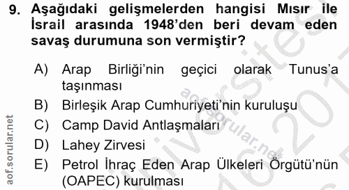 9. soru: Aşağıdaki gelişmelerden hangisi Mısır ile İsrail arasında 1948'den beri devam eden savaș durumuna son vermiştir? A) A…