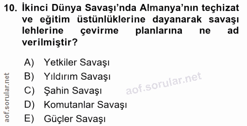 10. soru: İkinci Dünya Savaşı'nda Almanya'nın teçhizat ve eğitim üstünlüklerine dayanarak savaşı lehlerine çevirme planlarina n…