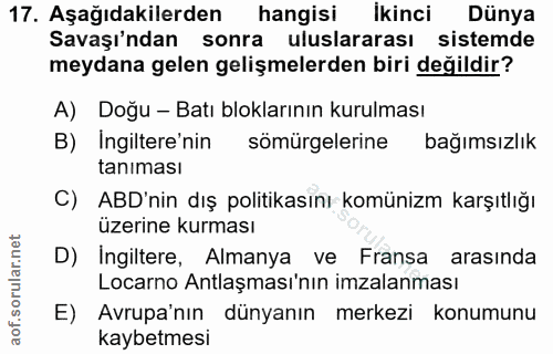 17. soru: Aşağıdakilerden hangisi Ikinci Dünya Savaşı'ndan sonra uluslararası sistemde meydana gelen gelişmelerden biri değildi…
