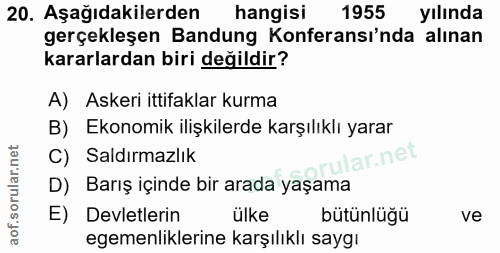 20. soru: Aşağıdakilerden hangisi 1955 yılında gerçekleşen Bandung Konferansı'nda alınan kararlardan biri değildir? A) Askeri i…