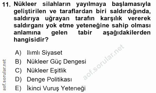 11. soru: Nükleer silahların yayılmaya başlamasıyla geliştirilen ve taraflardan biri saldırdığında, saldırıya uğrayan tarafın k…