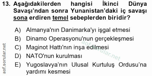 13. soru: Aşağıdakilerden hangisi İkinci Dünya Savaşı'ndan sonra Yunanistan'daki iç savaşı sona erdiren temel sebeplerden birid…