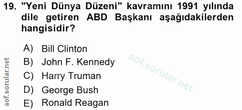 19. soru: "Yeni Dünya Düzeni" kavramını 1991 yılında dile getiren ABD Başkanı aşağıdakilerden hangisidir? A) Bill Clinton B) Jo…