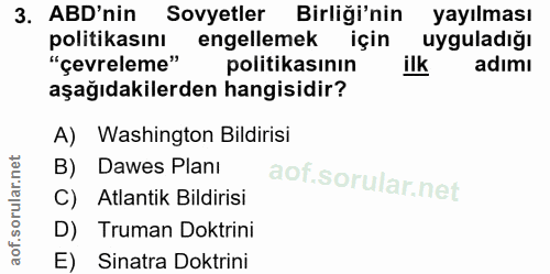 3. soru: ABD'nin Sovyetler Birliği'nin yayılması politikasını engellemek için uyguladığı "çevreleme" politikasının ilk adımı a…