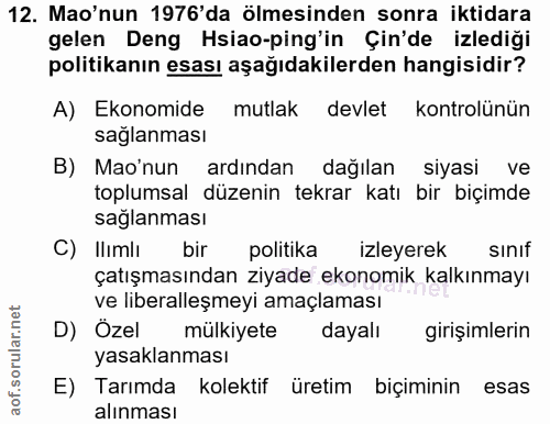 12. soru: Mao'nun 1976'da ölmesinden sonra iktidara gelen Deng Hsiao-ping'in Çin'de izlediği politikanın esası aşağıdakilerden…